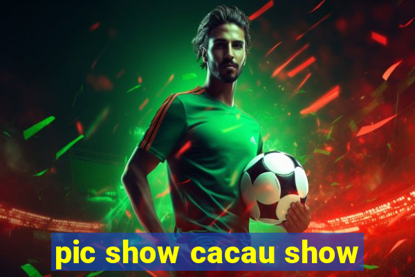 pic show cacau show